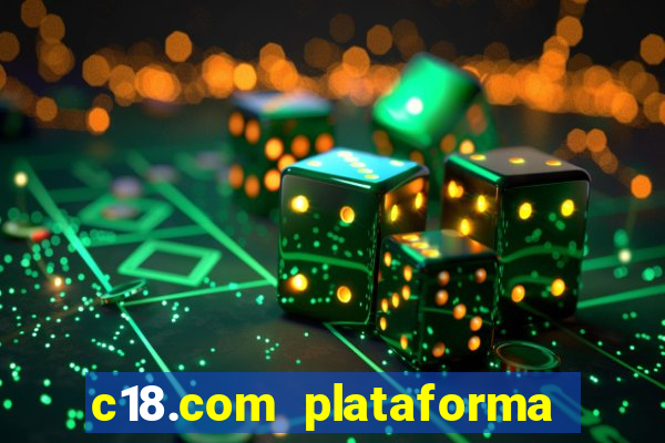 c18.com plataforma de jogos